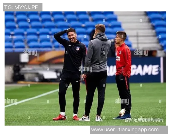 西蒙尼强调球队组合的重要性不看名气只重实用性与贡献 西蒙尼强调球队组合的重要性不看名气只重实用性与贡献